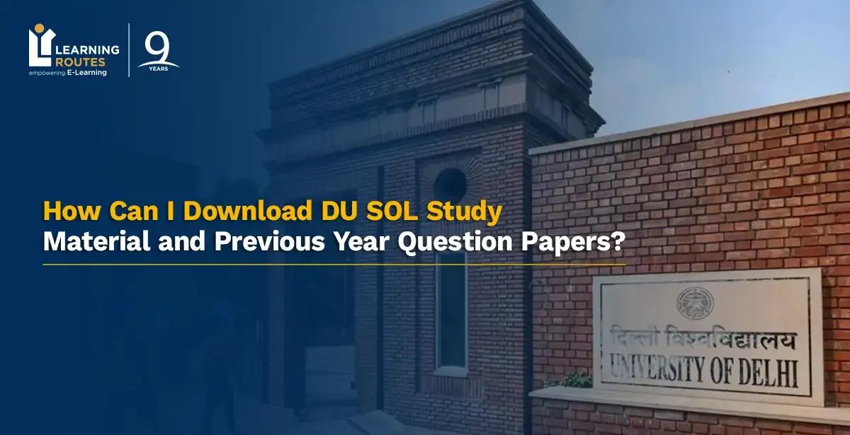 How Can I Download DU SOL Study Material and Previous Year Question Papers?