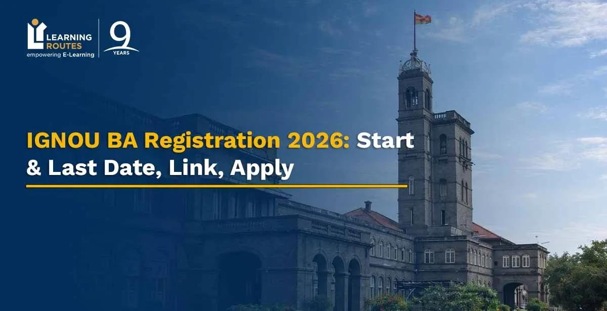IGNOU BA Registration 2026: Start & Last Date, Link, Apply