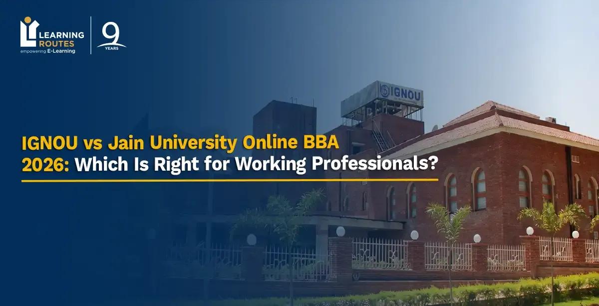 IGNOU vs Jain University Online BBA 2026: Which Is Right for Working Professionals?