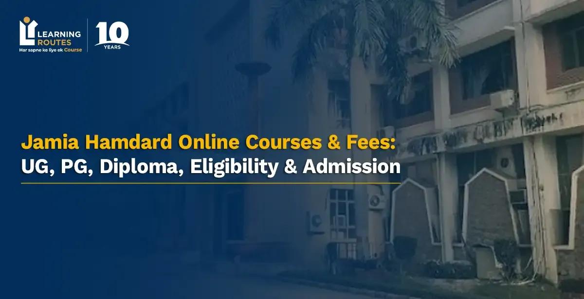 Jamia Hamdard Online Courses & Fees 2026: UG, PG, Diploma, Eligibility & Admission
