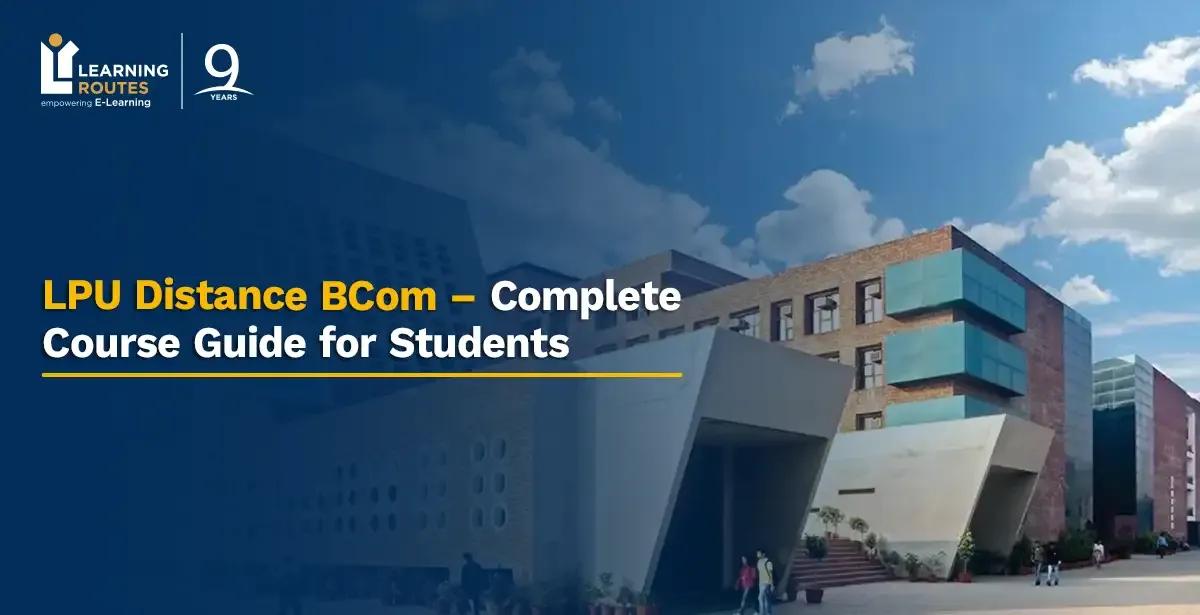 LPU Distance BCom 2026 – Complete Course Guide for Students
