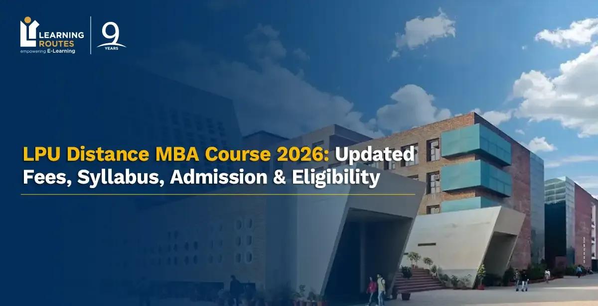 LPU Distance MBA Course 2026: Updated Fees, Syllabus, Admission & Eligibility