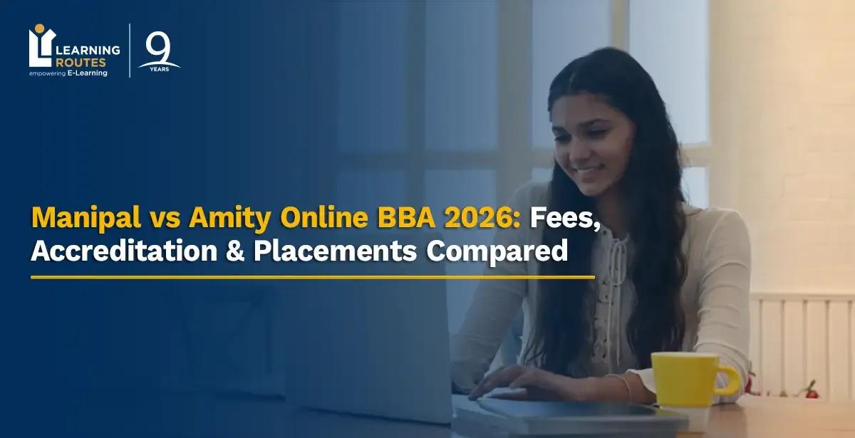 Manipal vs Amity Online BBA 2026: Fees, Accreditation & Placements Compared