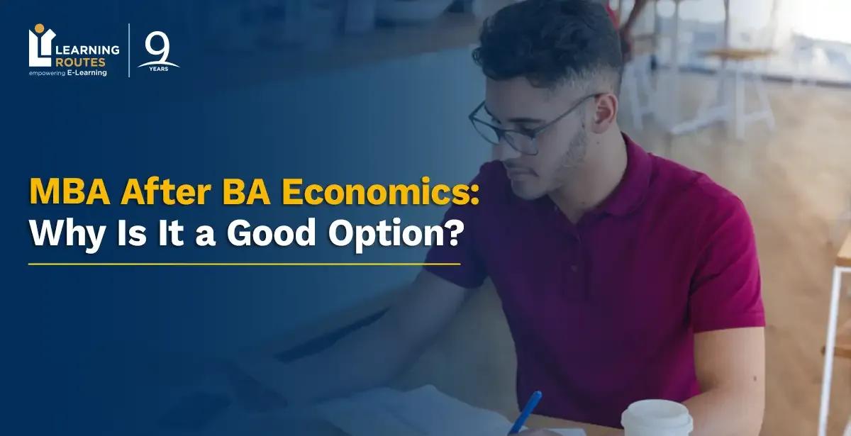 MBA After BA Economics: Why Is It a Good Option?