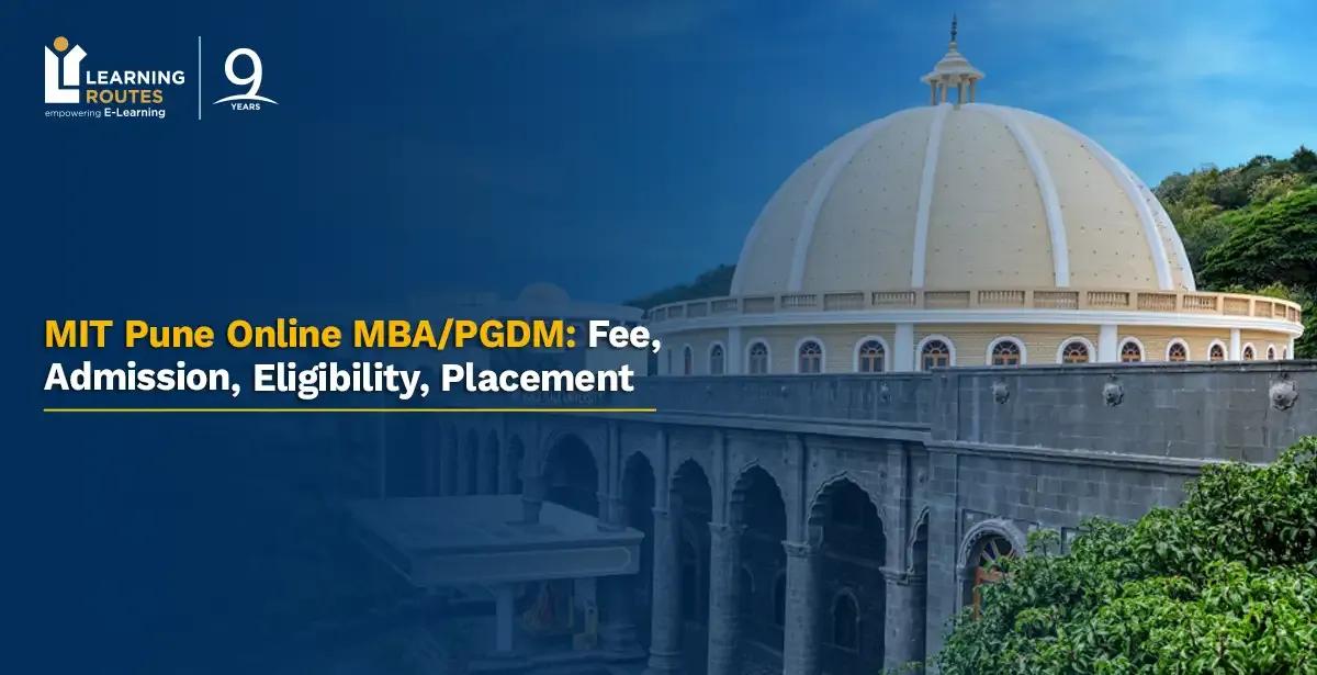 MIT Pune Online MBA/PGDM: Fee, Admission, Eligibility, Placement