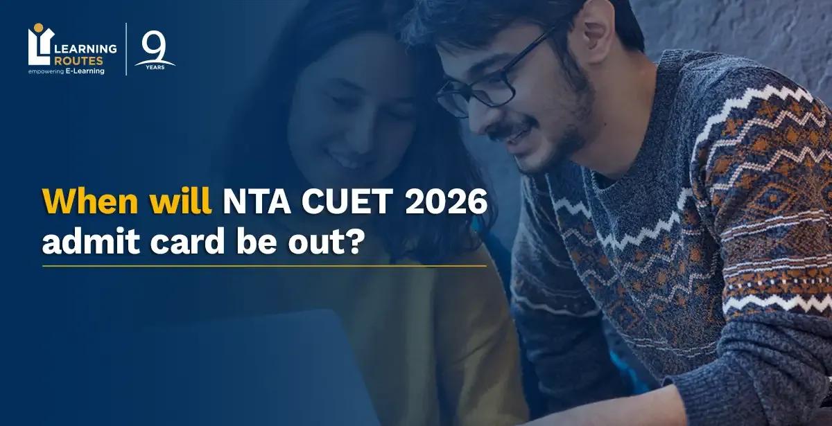 When will NTA CUET 2026 admit card be out?