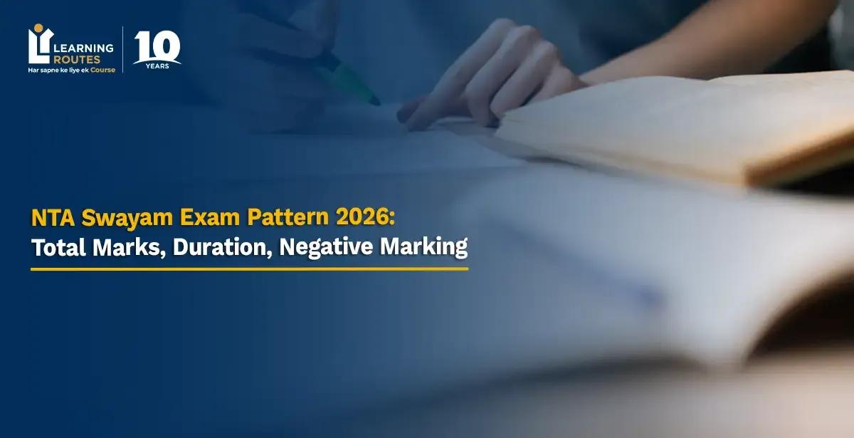 NTA Swayam Exam Pattern 2026: Total Marks, Duration, Negative Marking