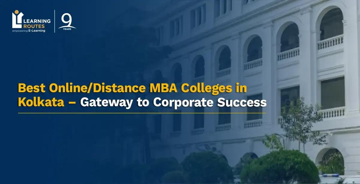 Best Online/Distance MBA Colleges in Kolkata – Gateway to Corporate Success