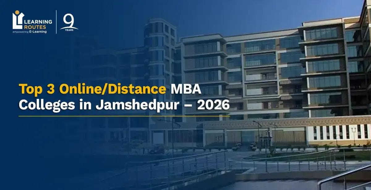 Top 3 Online/Distance MBA Colleges in Jamshedpur – 2026