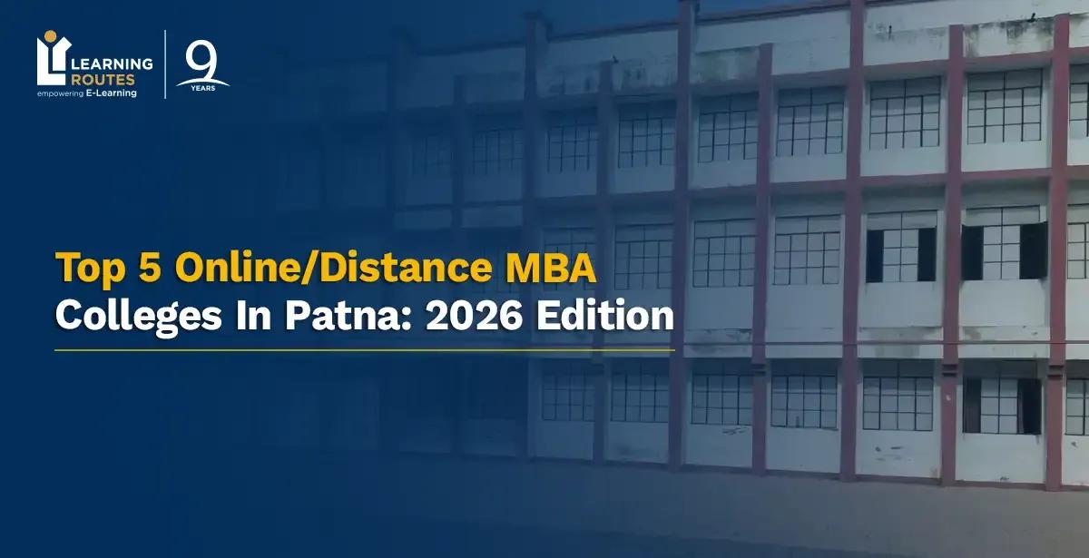 Top 5 Online/Distance MBA Colleges In Patna: 2026 Edition