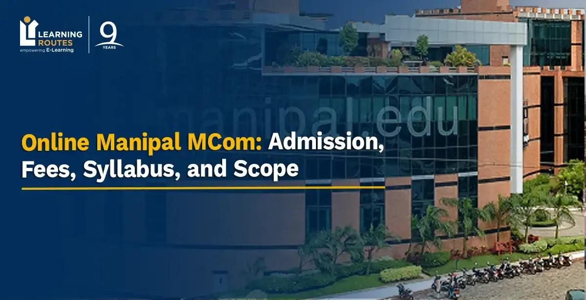 Online Manipal MCom 2026: Admission, Fees, Syllabus, and Scope