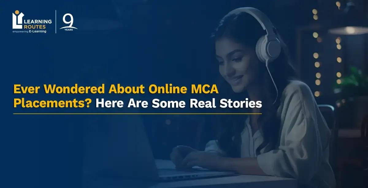 Ever Wondered About Online MCA Placements? Here Are Some Real Stories