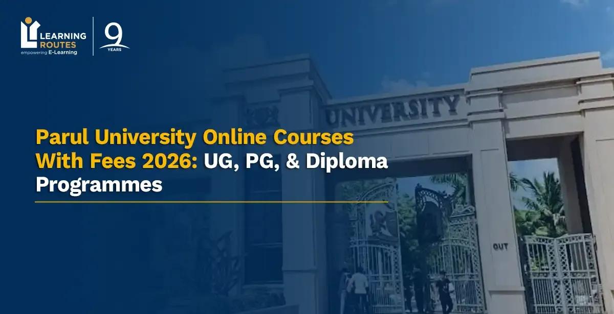 Parul University Online Courses With Fees 2026: UG, PG, & Diploma Programmes