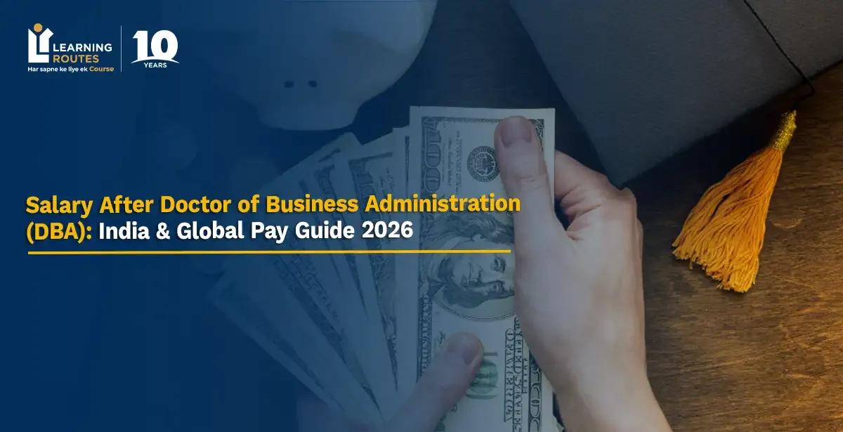 Salary After Doctor of Business Administration (DBA): India & Global Pay Guide 2026