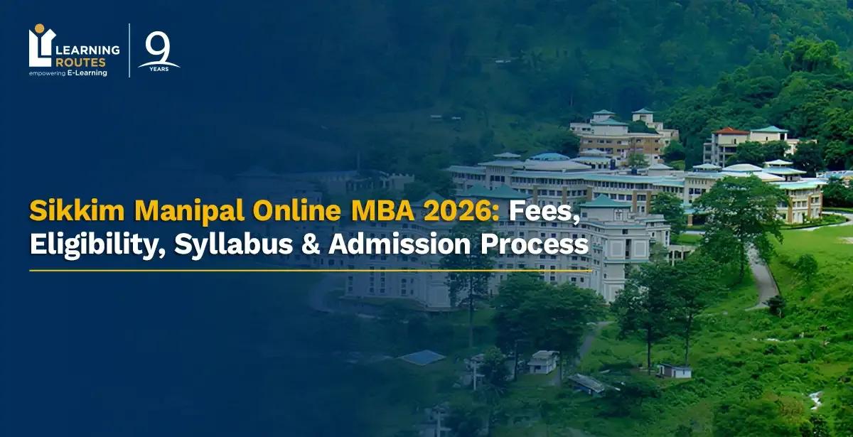 Sikkim Manipal Online MBA 2026: Fees, Eligibility, Syllabus & Admission Process