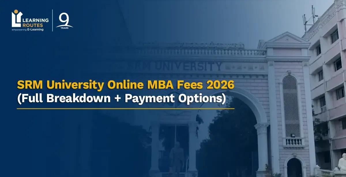 SRM University Online MBA Fees 2026 (Full Breakdown + Payment Options)