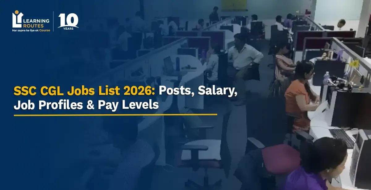SSC CGL Jobs List 2026: Posts, Salary, Job Profiles & Pay Levels