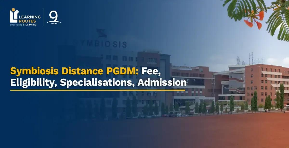 Symbiosis Distance PGDM: Fee, Eligibility, Specialisations, Admission 2026