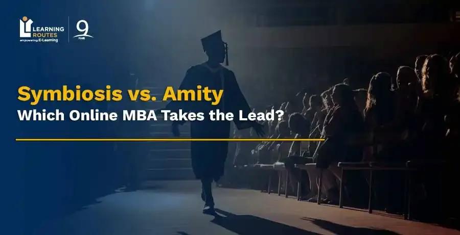 Symbiosis vs. Amity: Which Online MBA Takes the Lead?