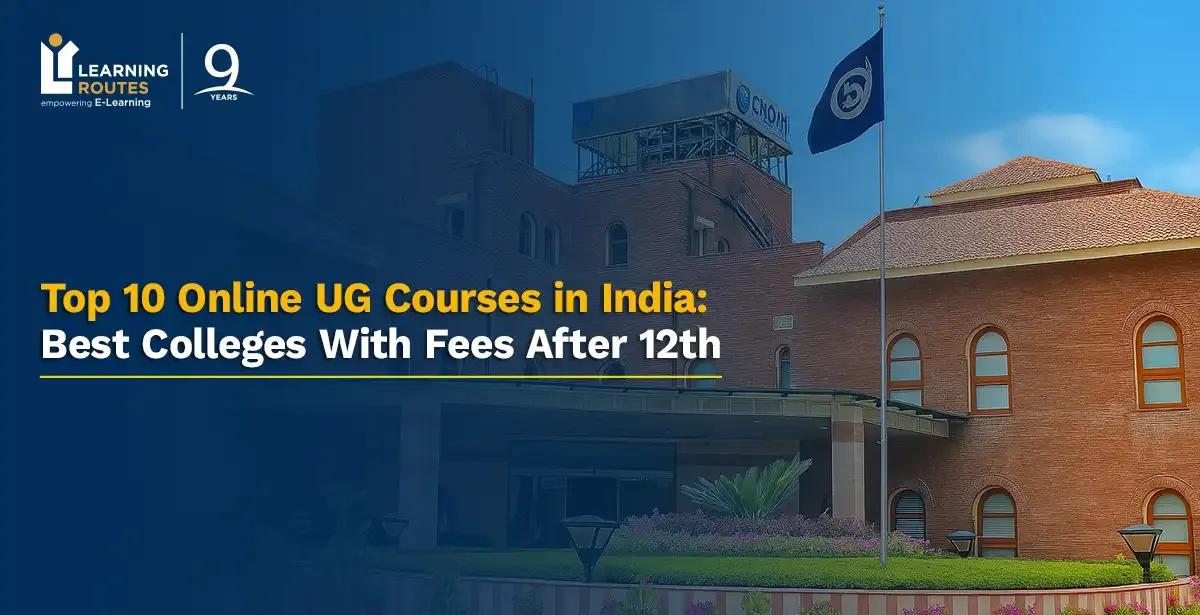 Top 10 Online UG Courses in India: Best Colleges With Fees After 12th