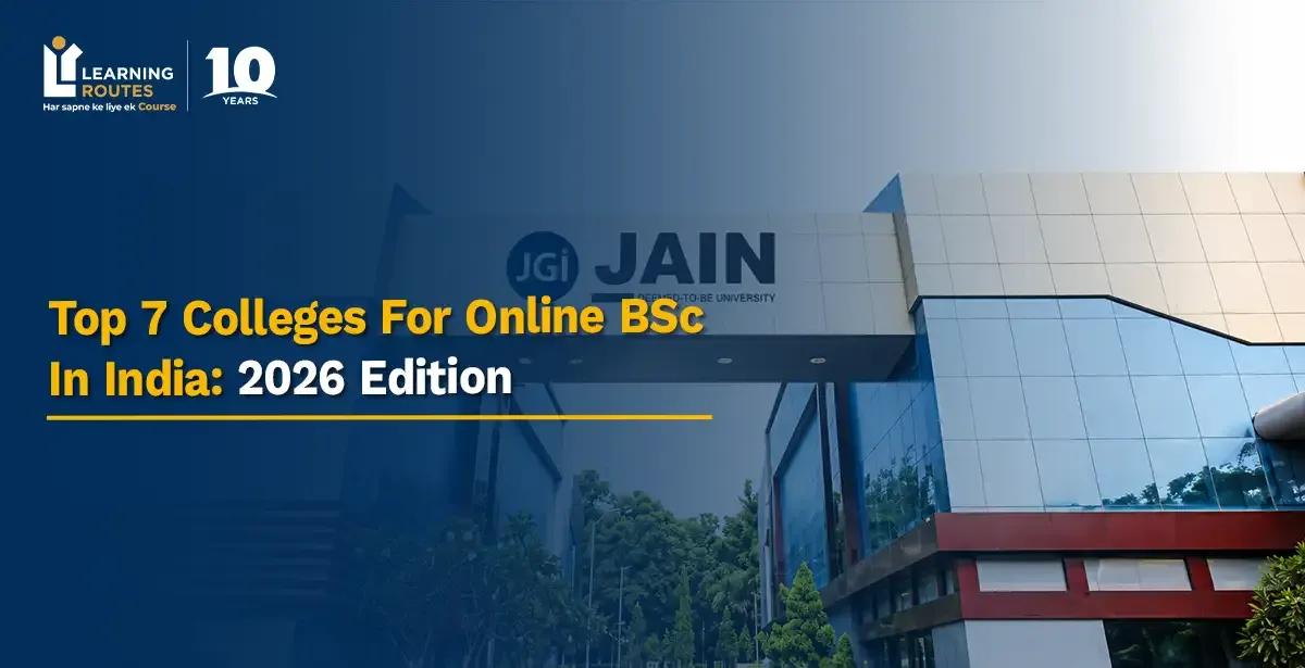 Top 7 Colleges For Online BSc In India: 2026 Edition