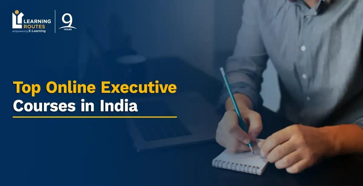 Top Online Executive Courses in India: 2026 Edition