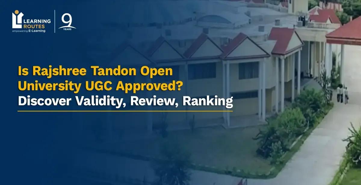 Is Rajshree Tandon Open University UGC Approved? Discover Validity, Review, Ranking