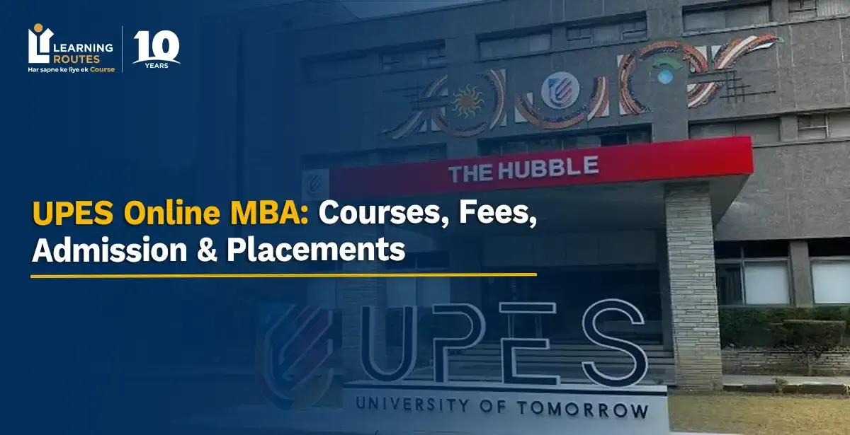 UPES Online MBA 2026: Courses, Fees, Admission & Placements