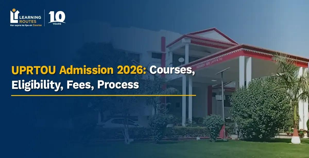 UPRTOU Admission 2026: Courses, Eligibility, Fees, Process