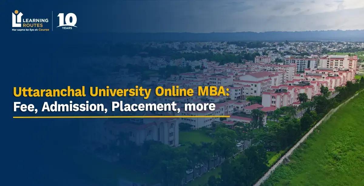 Uttaranchal University Online MBA 2026: Fee, Admission, Placement, more