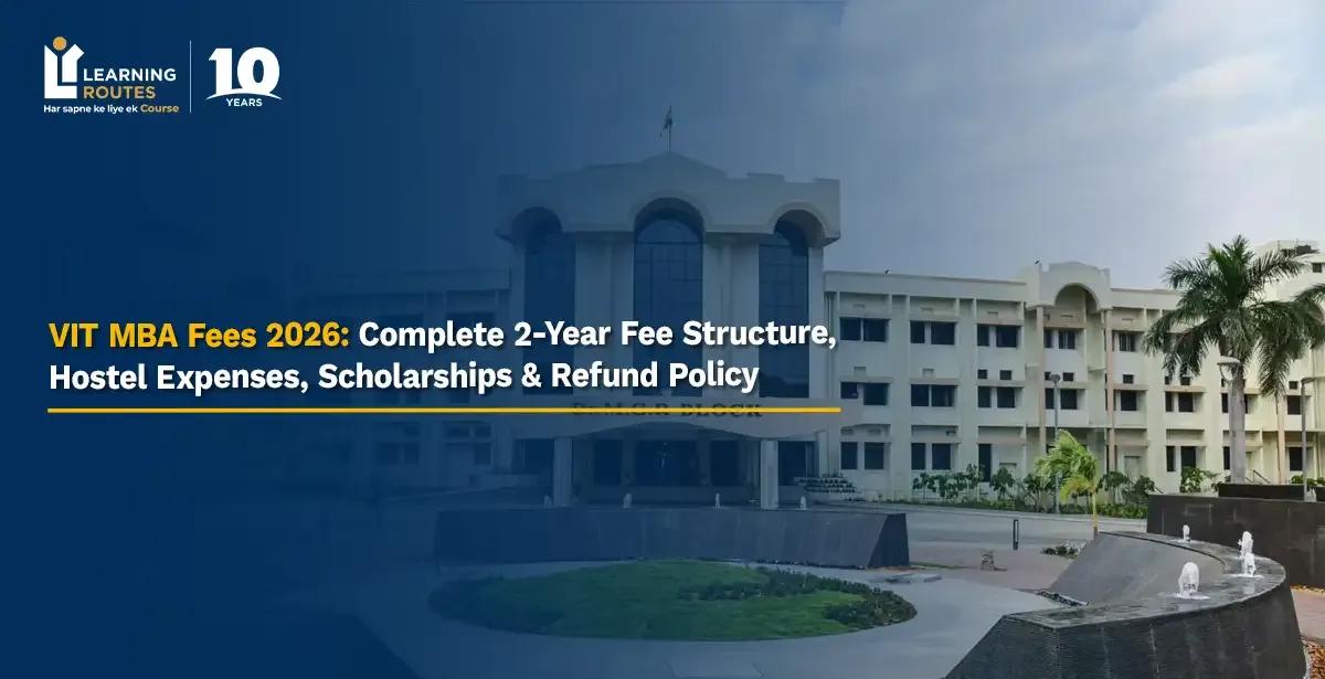 VIT MBA Fees 2026: Complete 2-Year Fee Structure, Hostel Expenses, Scholarships & Refund Policy
